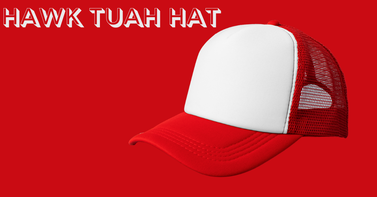 hawk tuah hat