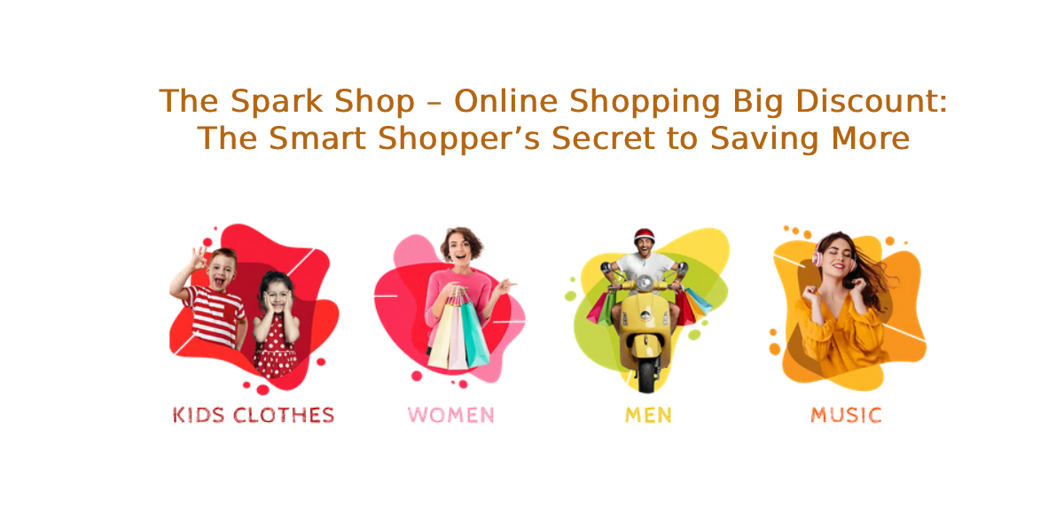 The Spark Shop - Online Shopping Big Discount