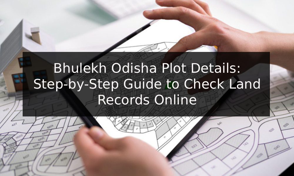 Bhulekh Odisha Plot Details: Check Your Land Records Online