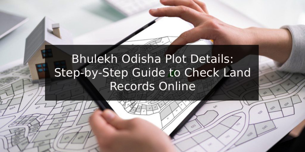 Bhulekh Odisha Plot Details: Check Your Land Records Online