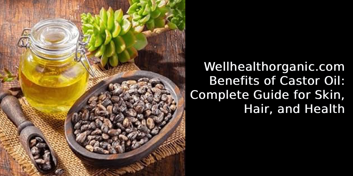 wellhealthorganic.com benefits of castor oil